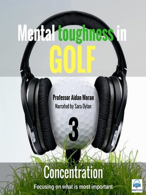 cover image of Mental toughness in Golf--3 of 10 Concentration